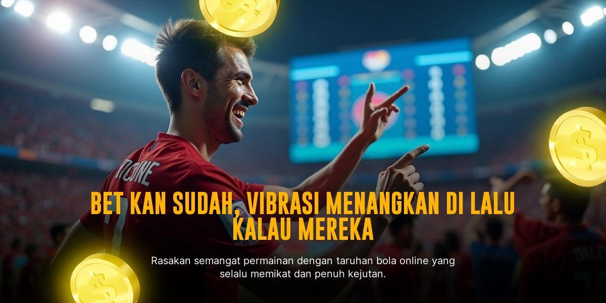 Rahasia Menang Taruhan Bola Online Dengan Strategi Tepat